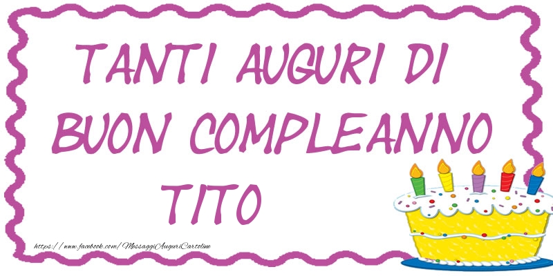 Tanti Auguri di Buon Compleanno Tito - Cartoline compleanno