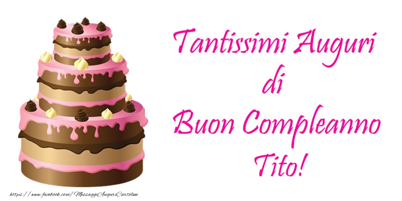  Torta - Tantissimi Auguri di Buon Compleanno Tito! - Cartoline compleanno con torta
