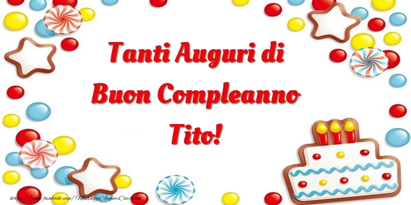 Tanti Auguri di Buon Compleanno Tito! - Cartoline compleanno