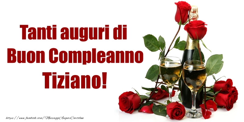  Tanti auguri di Buon Compleanno Tiziano! - Cartoline compleanno