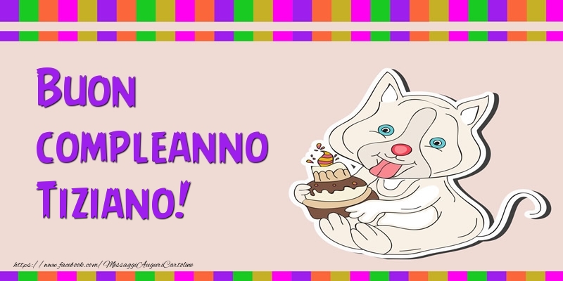 Buon compleanno Tiziano! - Cartoline compleanno