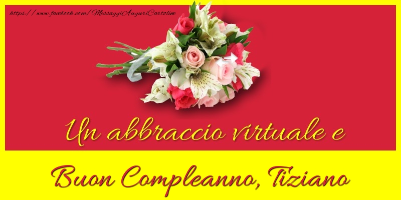 Buon compleanno, Tiziano - Cartoline compleanno