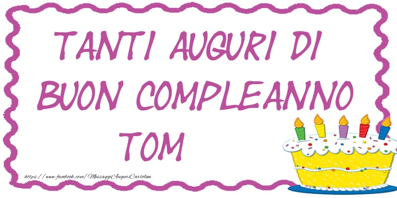 Tanti Auguri di Buon Compleanno Tom - Cartoline compleanno