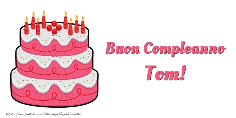 Torta Buon Compleanno Tom - Cartoline compleanno con torta