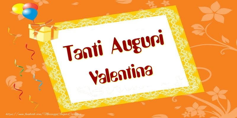 Tanti Auguri Valentina - Cartoline compleanno