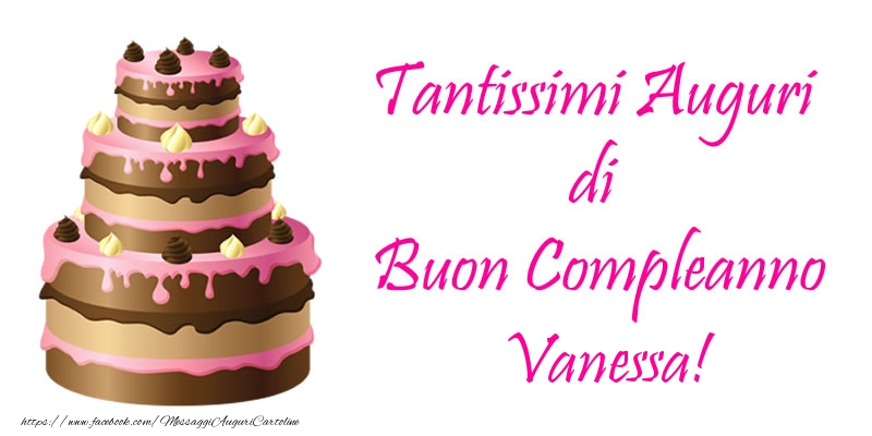  Torta - Tantissimi Auguri di Buon Compleanno Vanessa! - Cartoline compleanno con torta