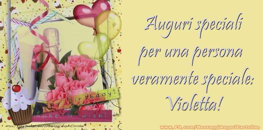 Auguri speciali per una persona  veramente speciale: Violetta - Cartoline compleanno
