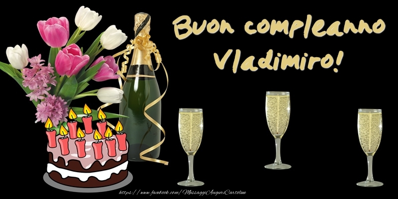 Torta e Fiori: Buon Compleanno Vladimiro! - Cartoline compleanno